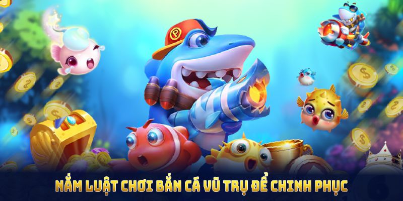 Nắm luật chơi bắn cá vũ trụ để chinh phục thử thách trong game